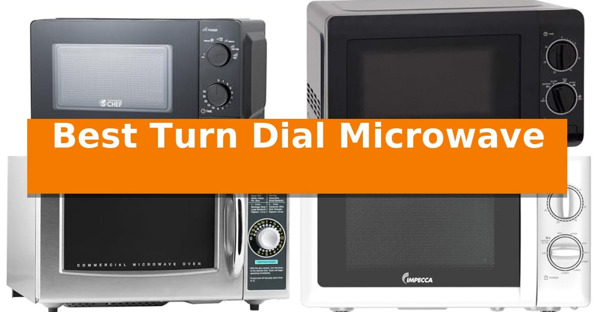 Best Turn Dial Microwave in 2026: Simple Controls for Daily Use ...