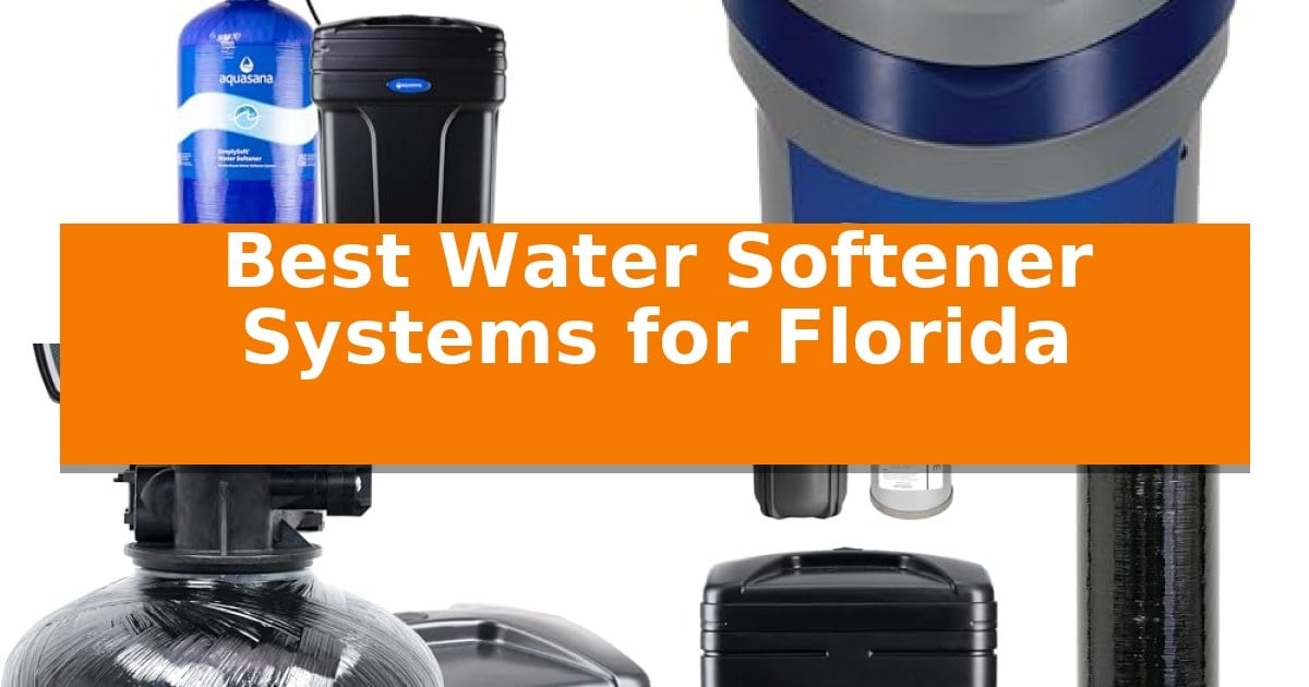 Best Water Softener Systems for Florida in 2026 - Advance Study Reviews